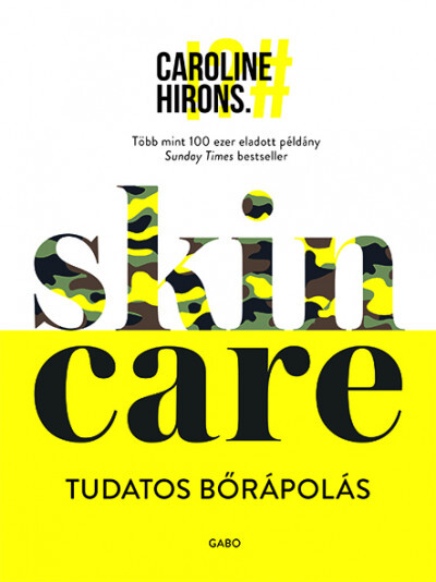 Könyvajánló: Caroline Hirons – Skincare – Tudatos bőrápolás