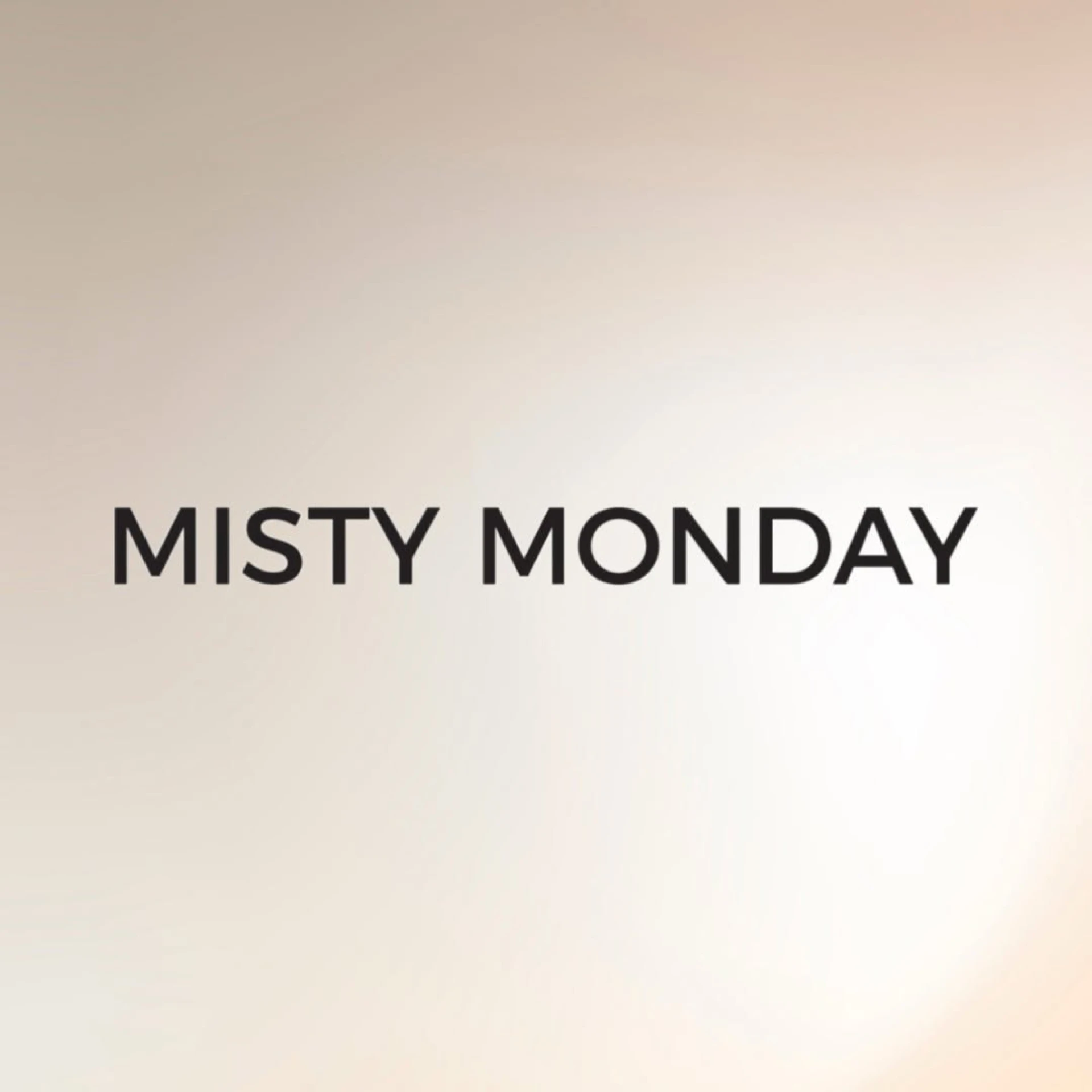 Misty Monday